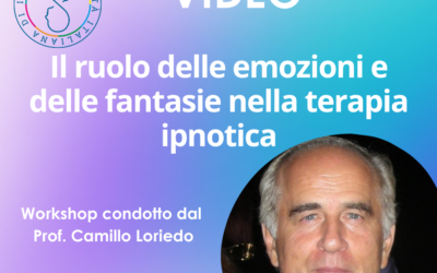 Workshop “Il ruolo delle emozioni e delle fantasie nella terapia ipnotica”