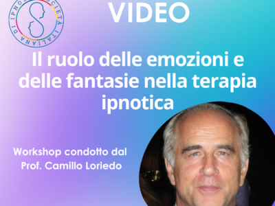 Workshop “Il ruolo delle emozioni e delle fantasie nella terapia ipnotica”