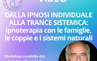 Workshop “Dalla Ipnosi Individuale alla Trance sistemica”