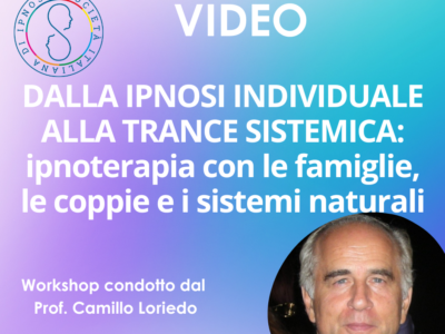Workshop “Dalla Ipnosi Individuale alla Trance sistemica”